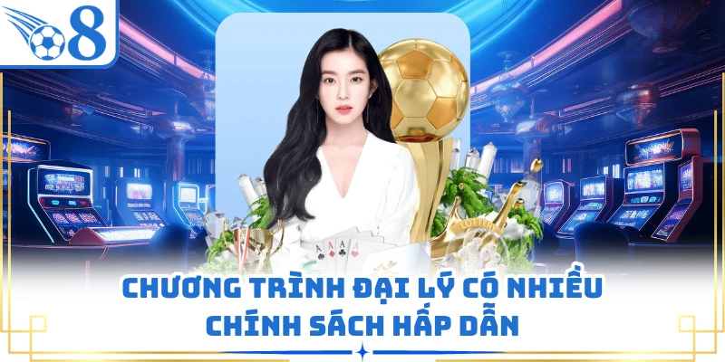Chương trình đại lý có nhiều chính sách hấp dẫn