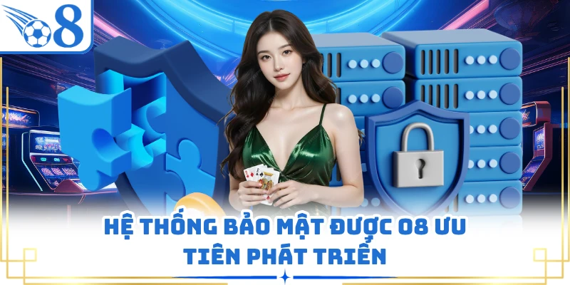 Hệ thống bảo mật được O8 ưu tiên phát triển