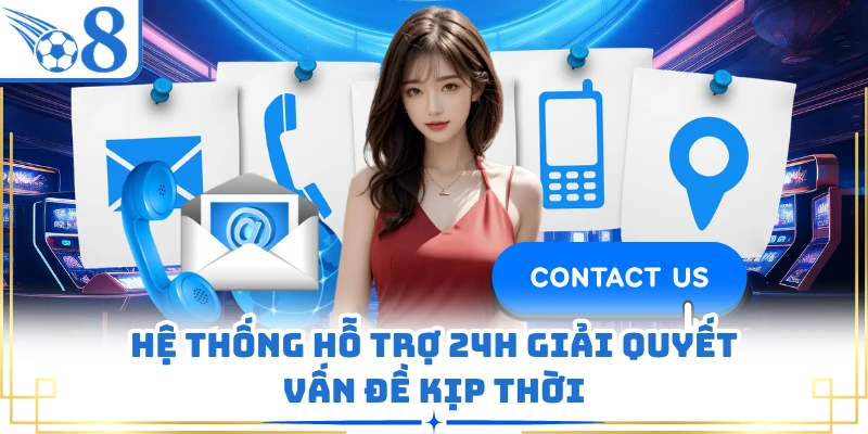 Hệ thống hỗ trợ 24h giải quyết vấn đề kịp thời